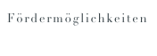 Fördermöglichkeiten